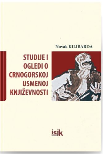 Slika Novak Kilibarda: Studije i ogledi o crnogorskoj usmenoj književnosti