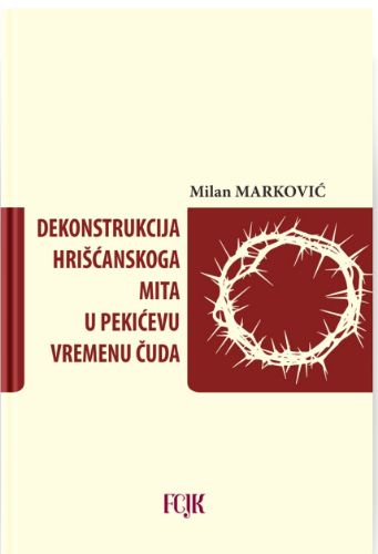 Picture of Milan Marković: Dekonstrukcija hrišćanskoga mita u Pekićevu Vremenu čuda 