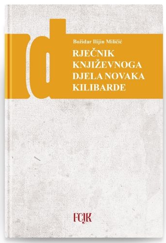 Slika Božidar Ilijin Miličić: Rječnik književnoga djela Novaka Kilibarde