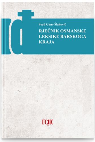 Slika Sead Gano Šlaković: Rječnik osmanske leksike barskoga kraja