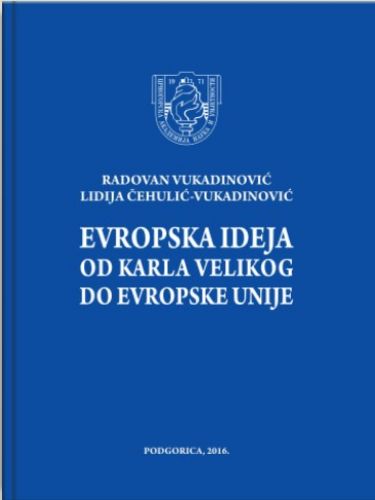 Slika R. Vukadinović, L. Čehulić-Vukadinović: Evropska ideja od Karla Velikog do Evropske unije