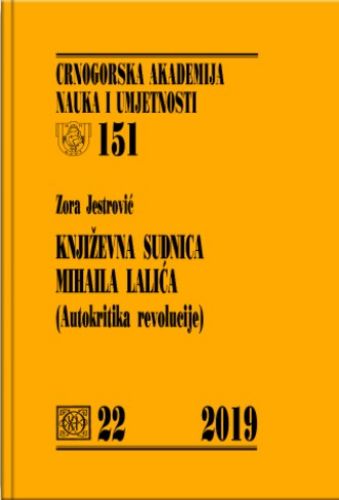 Slika Zora Jestorović: Književna sudnica Mihaila Lalića: (autokritika revolucije)