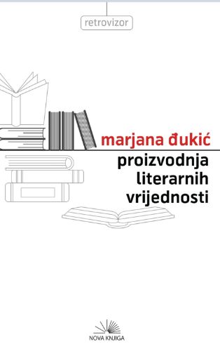 Slika Marjana Đukić: Proizvodnja literarnih vrijednosti