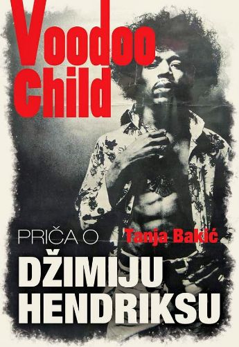 Slika Tanja Bakić: Voodoo Child, Priča o Džimiju Hendriksu