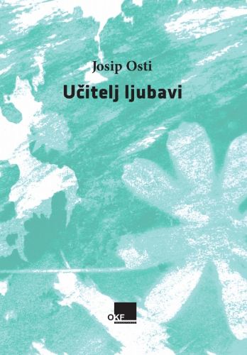 Picture of Josip Osti: Učitelj ljubavi