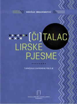 Picture of Nedžad Ibrahimović: (Či)talac lirske pjesme: tumačenje savremene poezije 