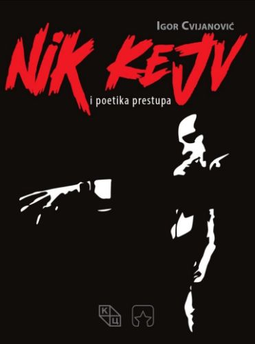 Slika Igor Cvijanović: Nik Kejv i poetika prestupa  