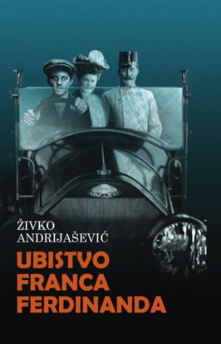 Slika Živko Andrijašević: Ubistvo Franca Ferdinanda