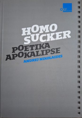 Picture of Andrej Nikolaidis: Homo Sucker : Poetika Apokalipse